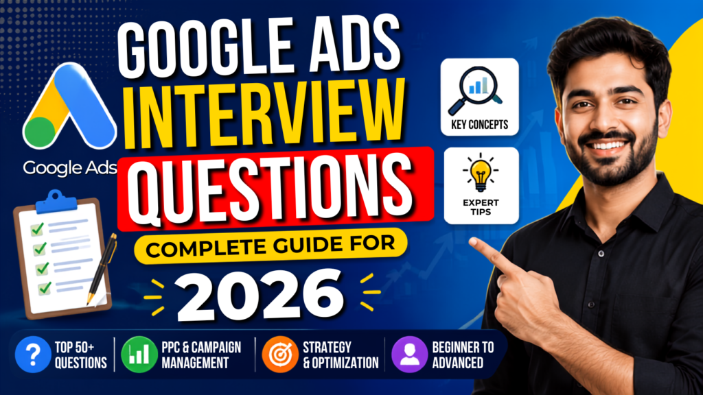 Google Ads interview questions 2026 complete guide for digital marketing professionals
