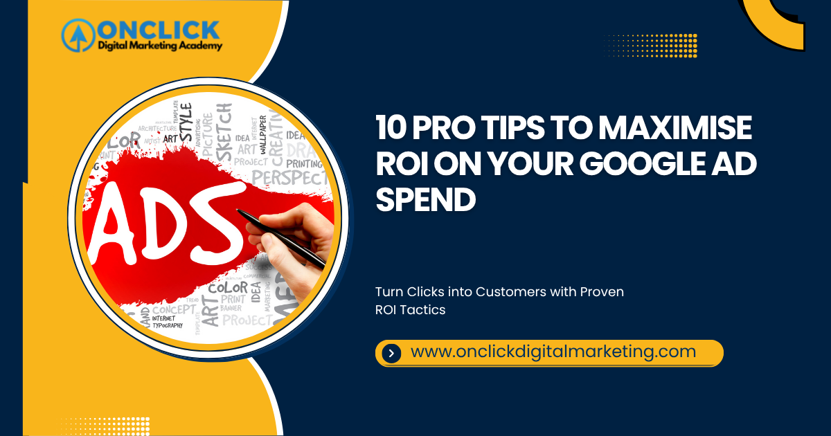 10 Pro Tips to Maximise ROI on Your Google Ad Spend