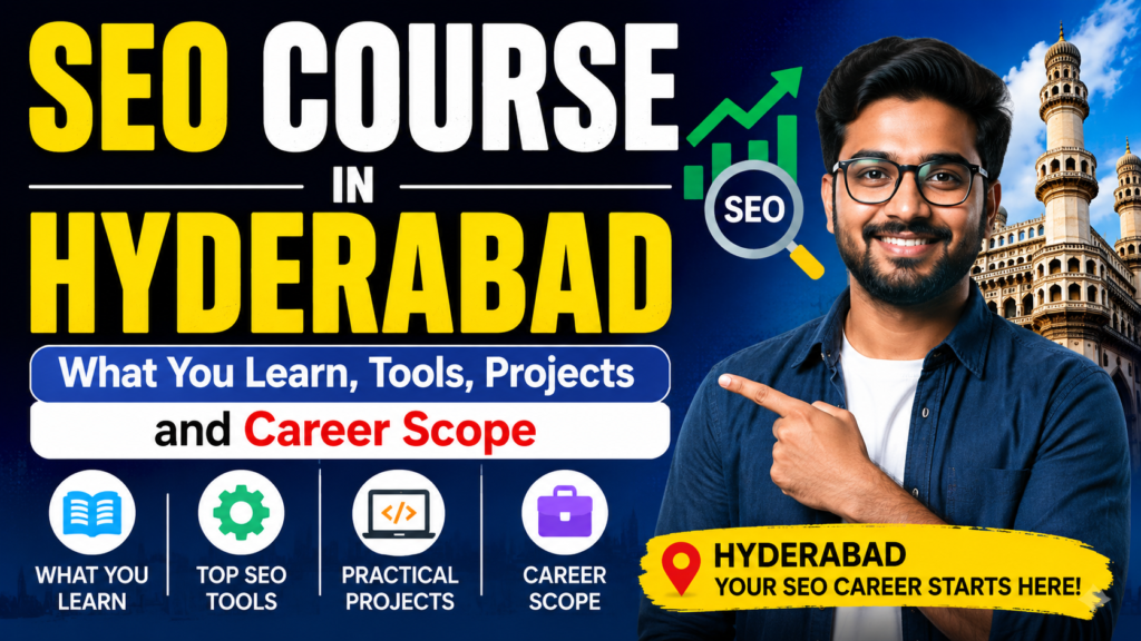 SEO Course in Hyderabad – What You Learn, Tools, Projects and Career Scope